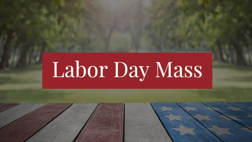 Labor Day Mass (Monday, Sept. 4th at 9 AM)